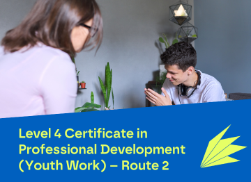 Level 4 Certificate in Professional Development (Youth Work) – Route 2