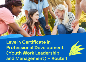 Level 4 Certificate in Professional Development (Youth Work Leadership and Management) – Route 1
