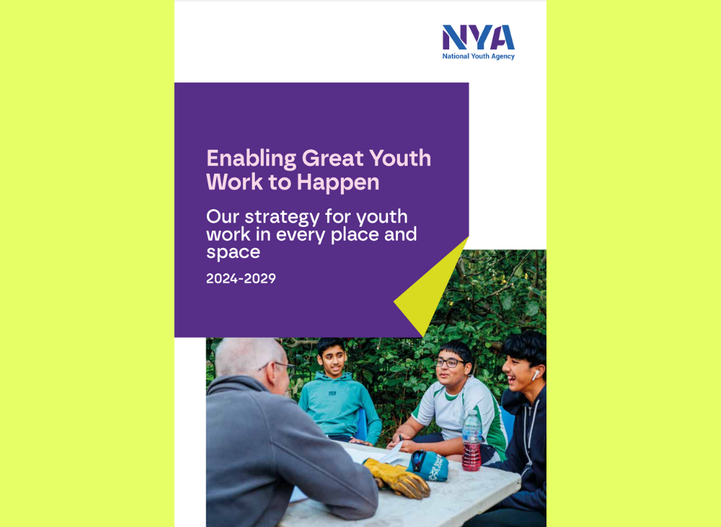 NYA strategy 2024 Enabling Great Youth Work to Happen - NYA Strategy for youth work in every place and space