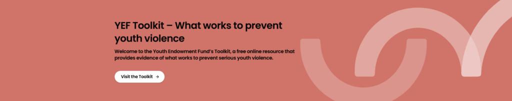 Pecyn Cymorth YEF – Beth sy'n gweithio i atal trais ieuenctid | Ewch i'r Pecyn Cymorth